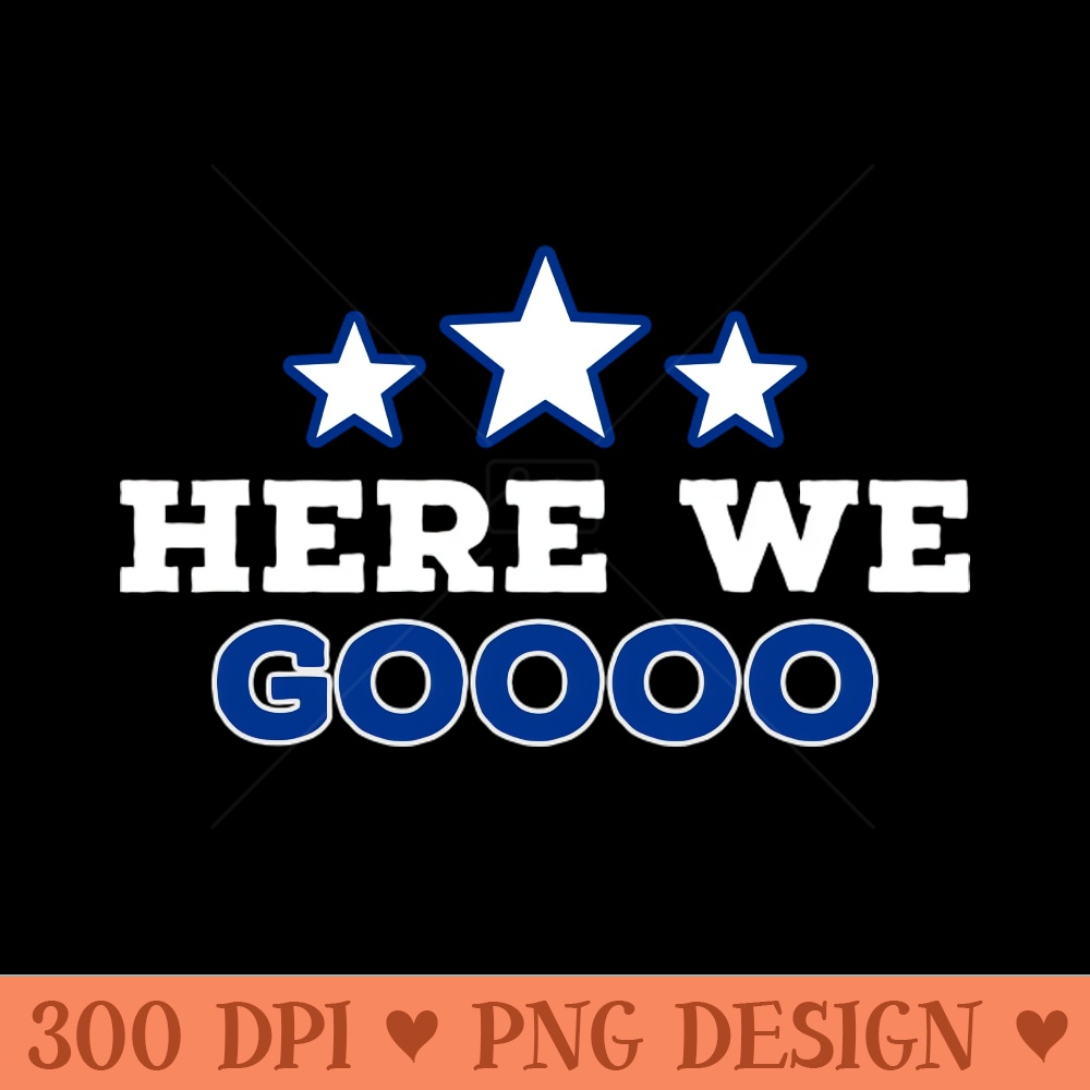 here we goooo - High-Quality PNG Download - Variety