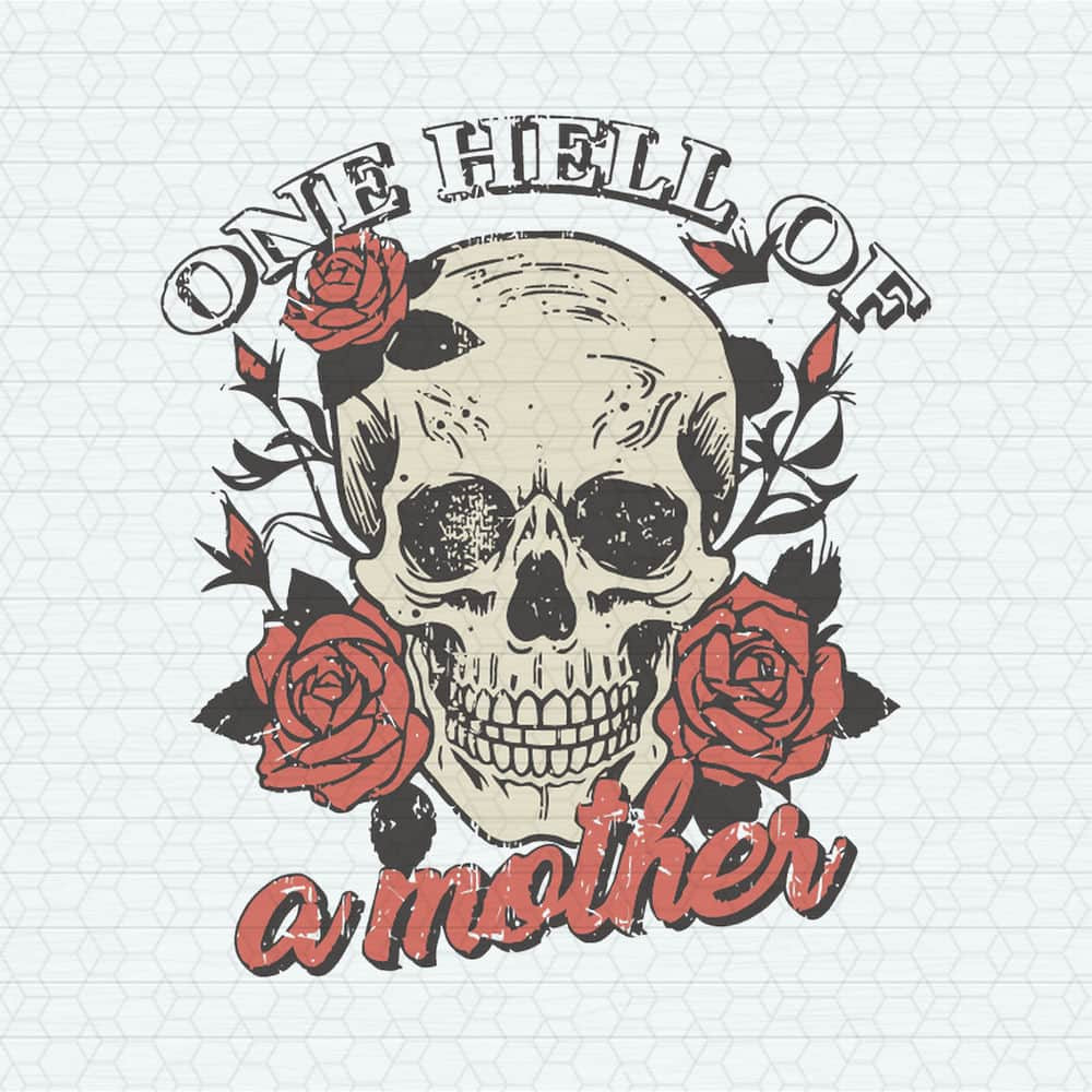 ChampionSVG-Floral-One-Hell-Of-A-Mother-SVG-Mom-SVG.jpeg