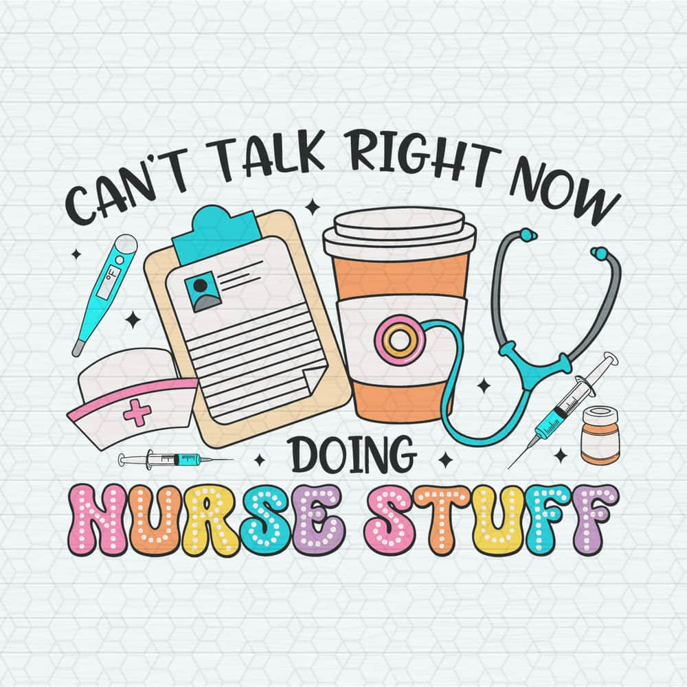 ChampionSVG-0705241072-cant-talk-right-now-doing-nurse-stuff-svg-0705241072png.jpeg