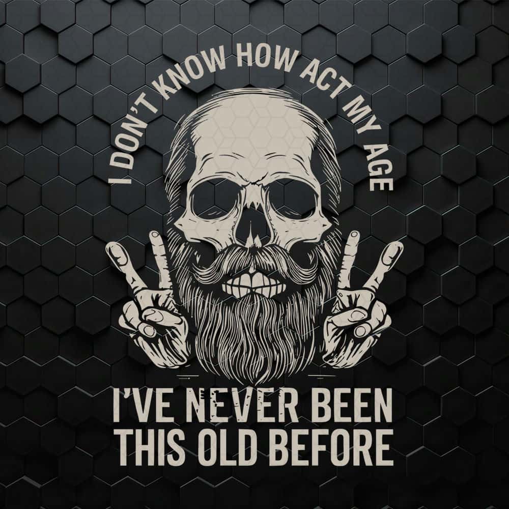 WikiSVG-I-Don't-Know-How-To-Act-My-Age-Skull-Dad-SVG.jpg