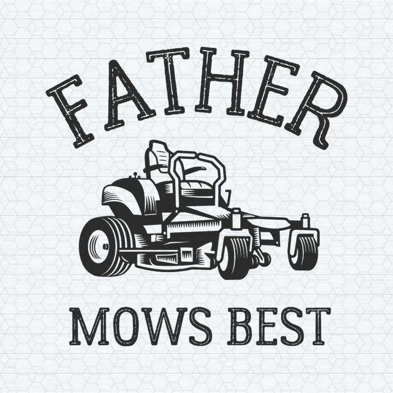 Father Mows Best Lawn Mowing SVG.jpg