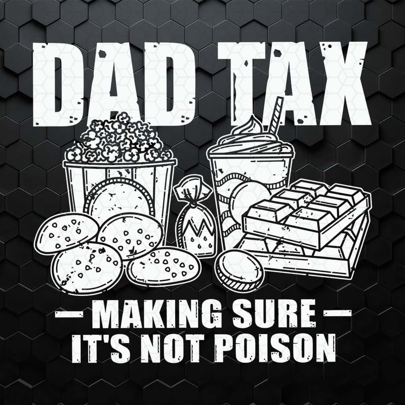Dad Tax Making Sure It's Not Poison Food Daddy SVG.jpg