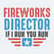 ChampionSVG-Fireworks-Director-If-I-Run-You-Run-Funny-4th-Of-July-SVG.jpg