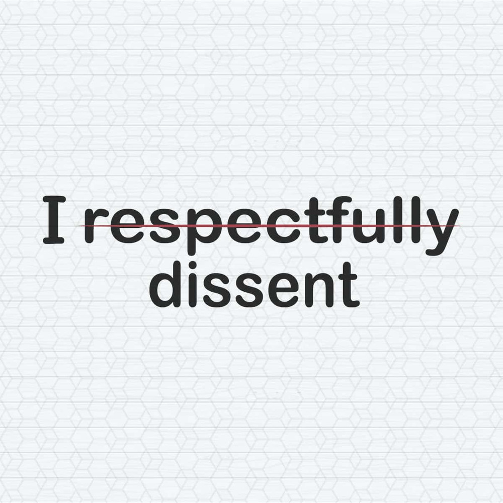 ChampionSVG-I-Respectfully-Dissent-Political-Saying-SVG.jpg