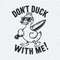 ChampionSVG-Don’t-Duck-With-Me-Funny-Sarcastic-Svg.jpg