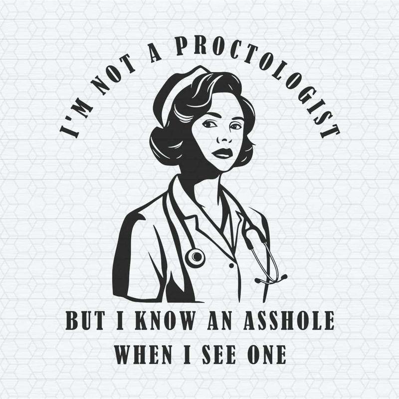 ChampionSVG-Funny-Quotes-Joke-Retro-Funny-I’m-Not-A-Proctologist.jpg
