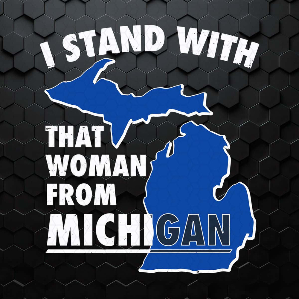 I Stand With That Woman From Michigan Support SVG.jpg
