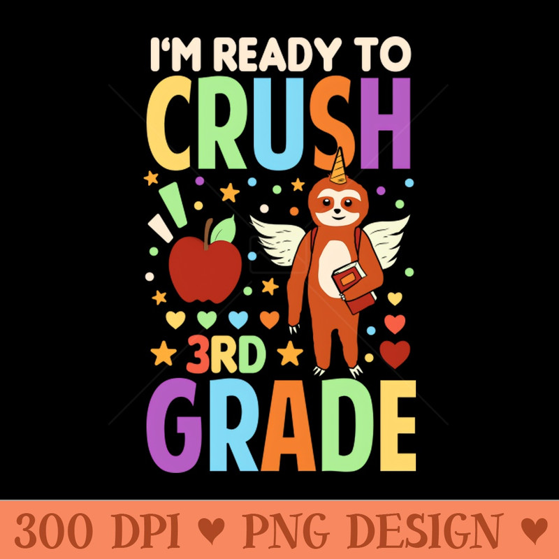 Im Ready To Crush 3rd Grade Unicorn Sloth Back To School - PNG Download Website - Flexibility