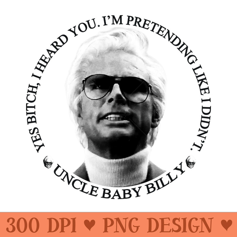 Uncle Baby Billy Quotes - Premium PNG Downloads - Unique