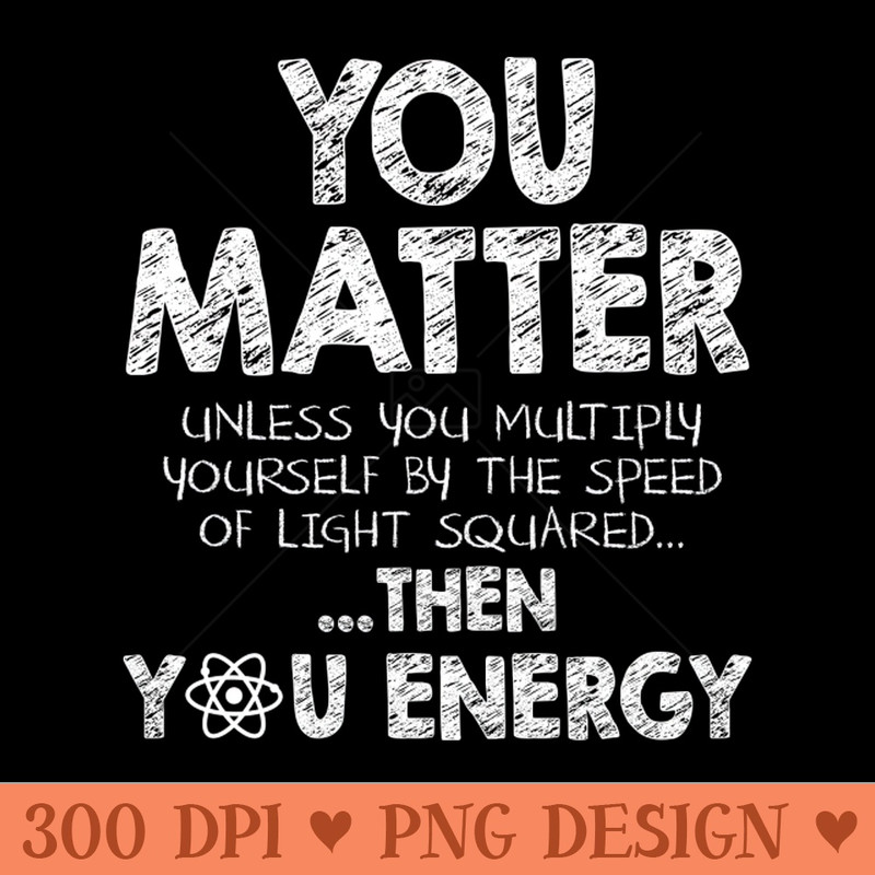 You matter unless ... - Sublimation PNG Designs - Convenience