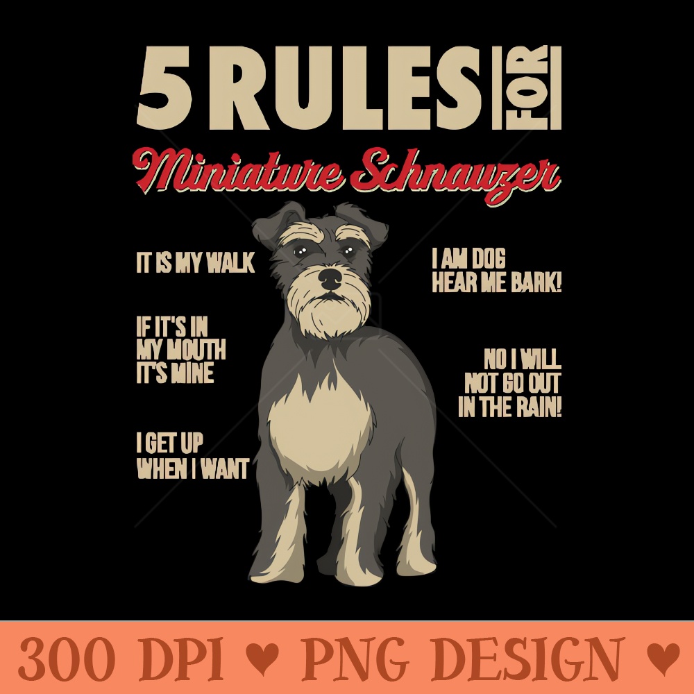 5 Rules for miniature schnauzer Funny Dog Owner Gifts T - PNG Printables - Convenience