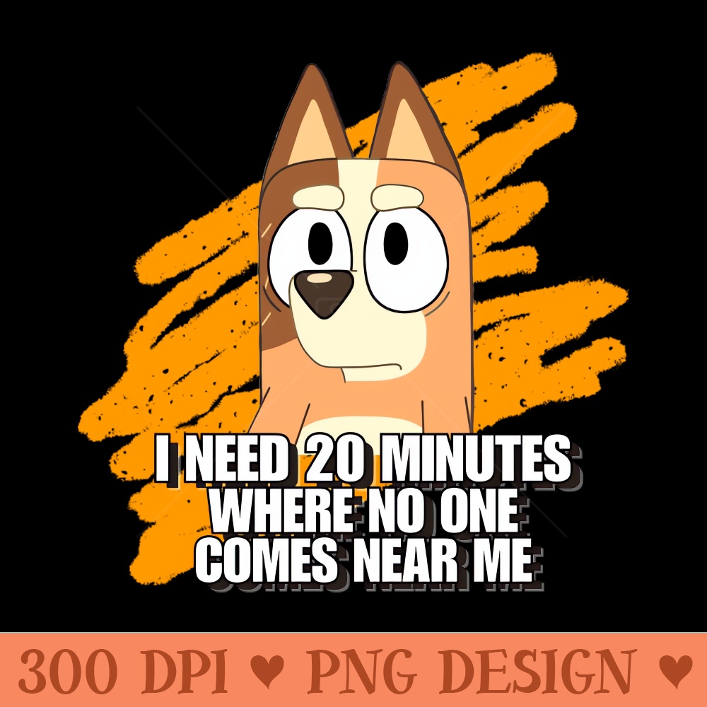 I NEED 20 MINS - Digital PNG Download - Latest Updates