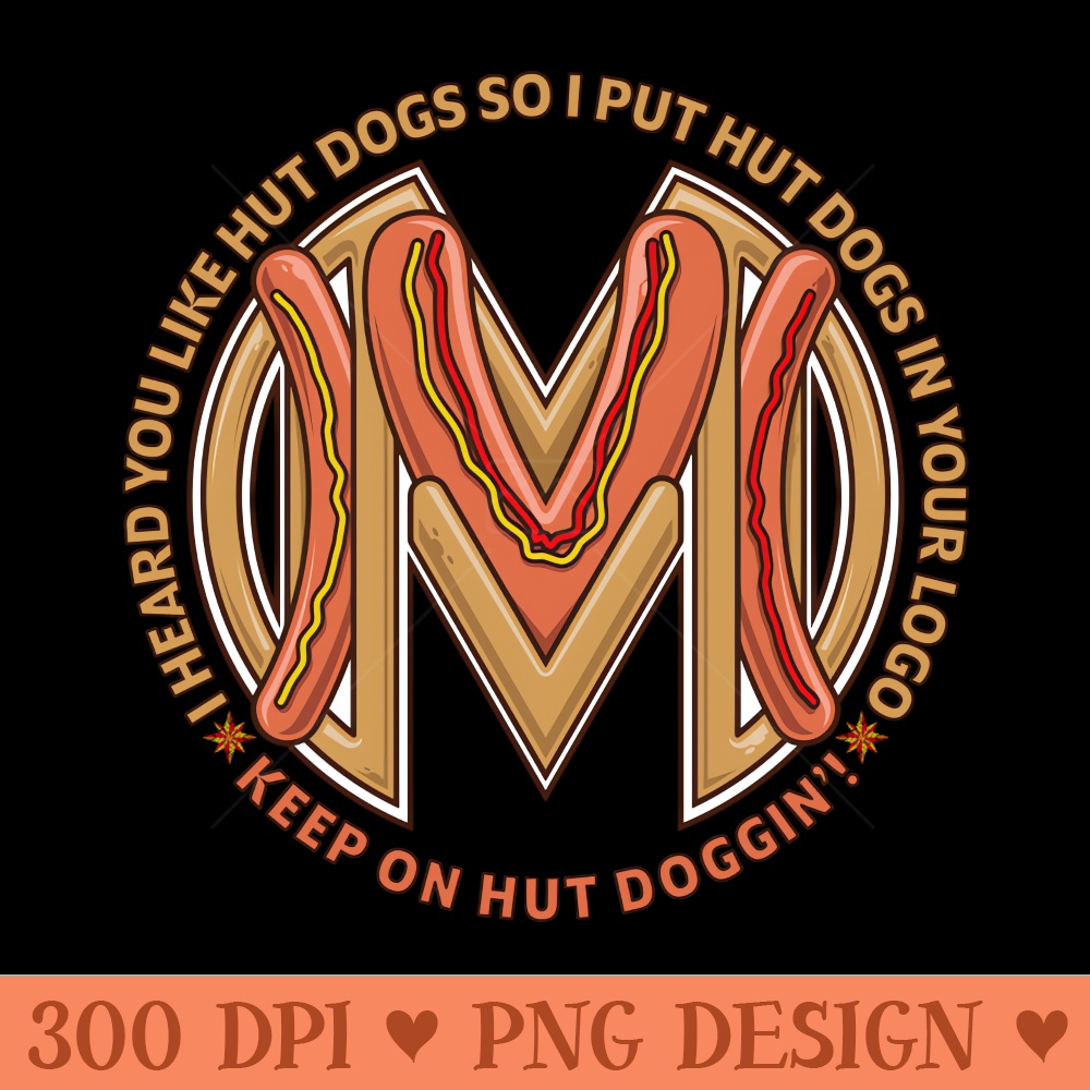 Marveling Hut Doggin - PNG Designs - Good Value
