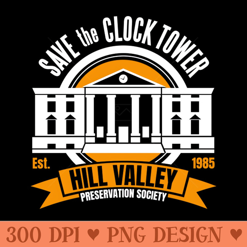 Back to the Future Save the Hill Valley Clock Tower - PNG Designs - Unique