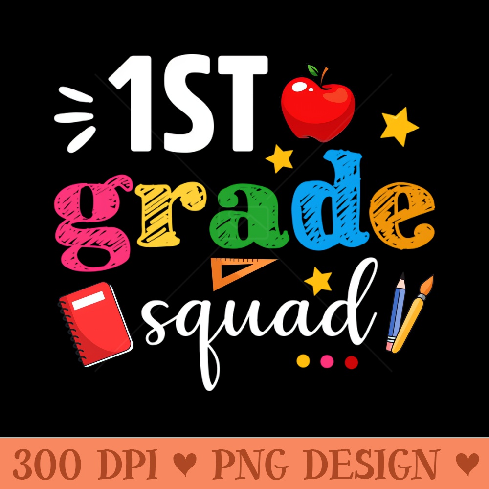 1st First Grade Squad Student Teacher Back To School Gift - PNG Download Collection - Flexibility