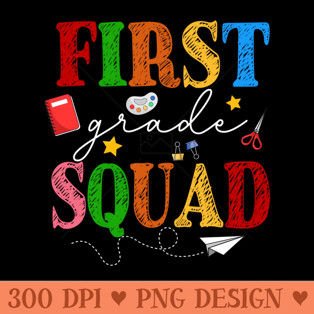 First 1st Grade Squad Back To School Gift For Teacher Kids - PNG Download Library - High Quality 300 DPI