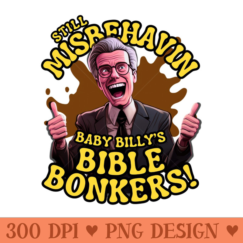 Still misbehavin Baby Billys Bible Vintage III - PNG Download Library - Unique
