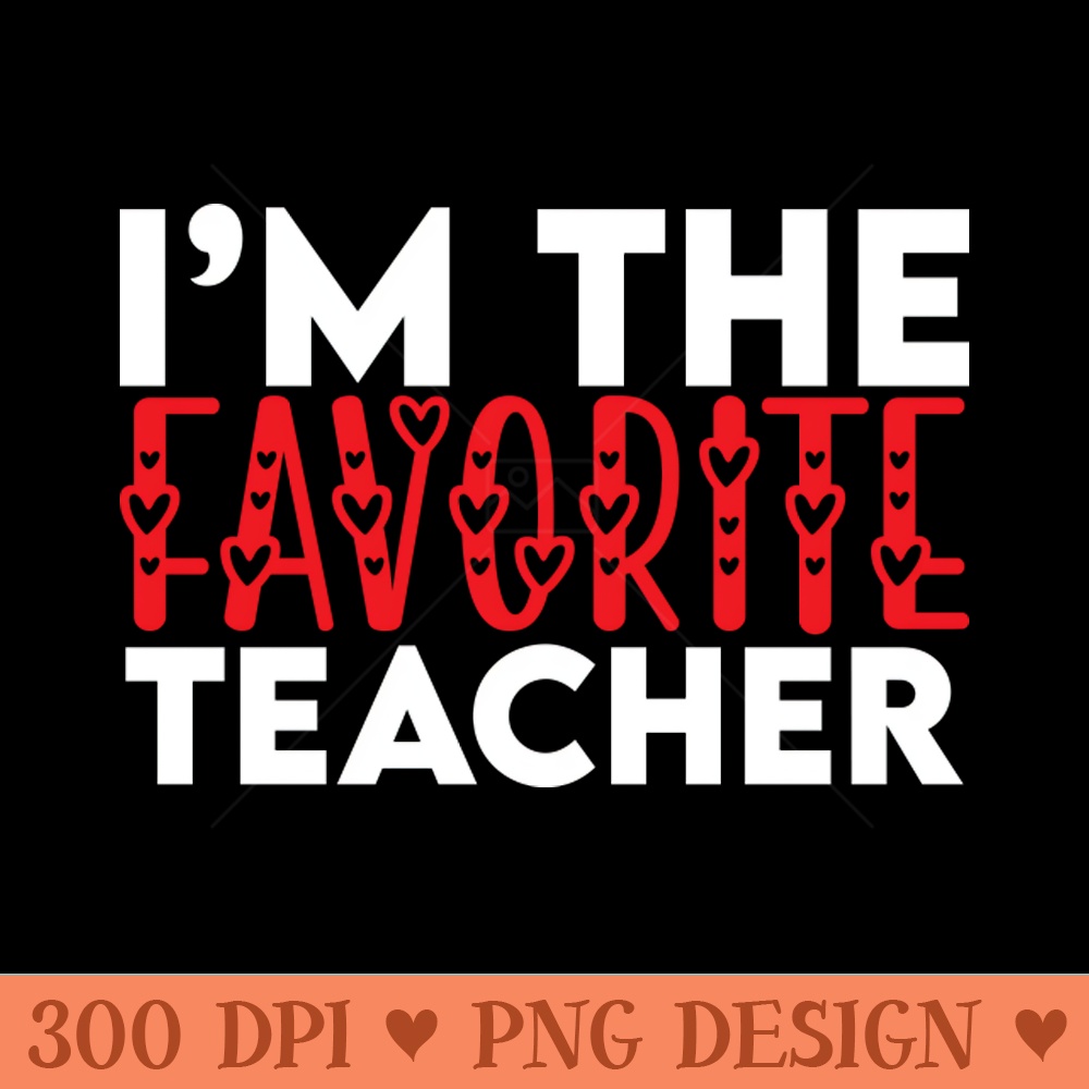 Funny Favorite Teacher Birthday Gift - PNG Illustrations - Unique