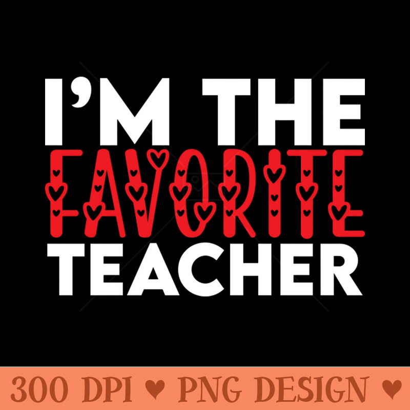 Funny Favorite Teacher Birthday Gift - PNG Illustrations - Unique