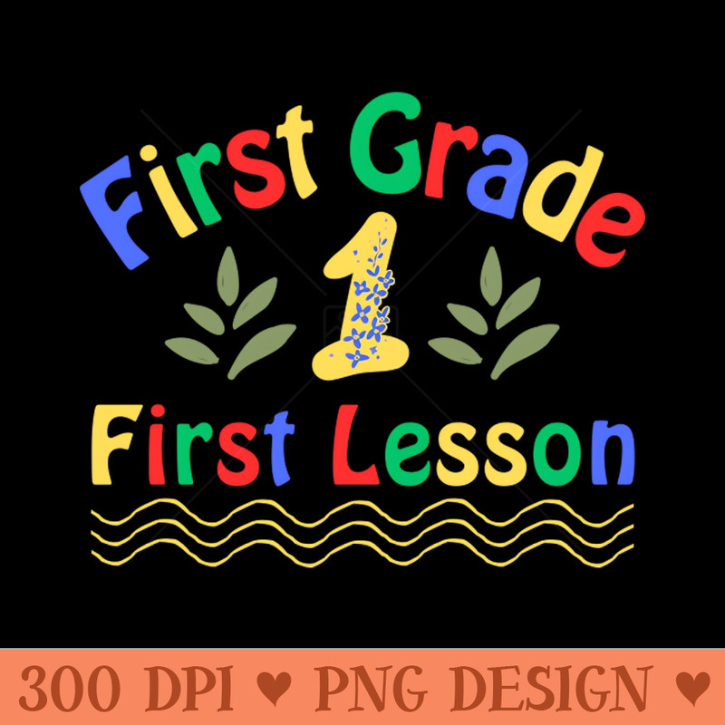 First Grade First Lesson - PNG Printables - Unique