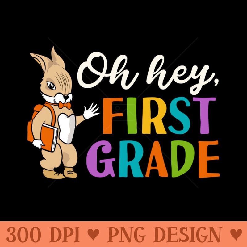 Oh Hey First Grade Back to School - PNG Download Website - High Quality 300 DPI