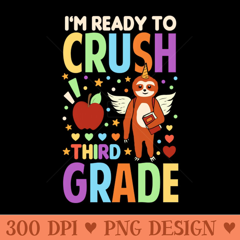 Im Ready To Crush Third Grade Sloth Unicorn Back To School - High-Quality PNG Download - Unique