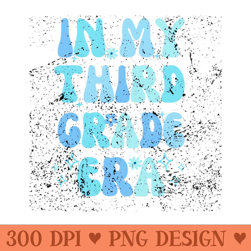 funny in my third grade era school - PNG Artwork - High Quality 300 DPI