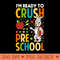 Im Ready To Crush Preschool Boys Back To School - PNG Download Collection - Variety