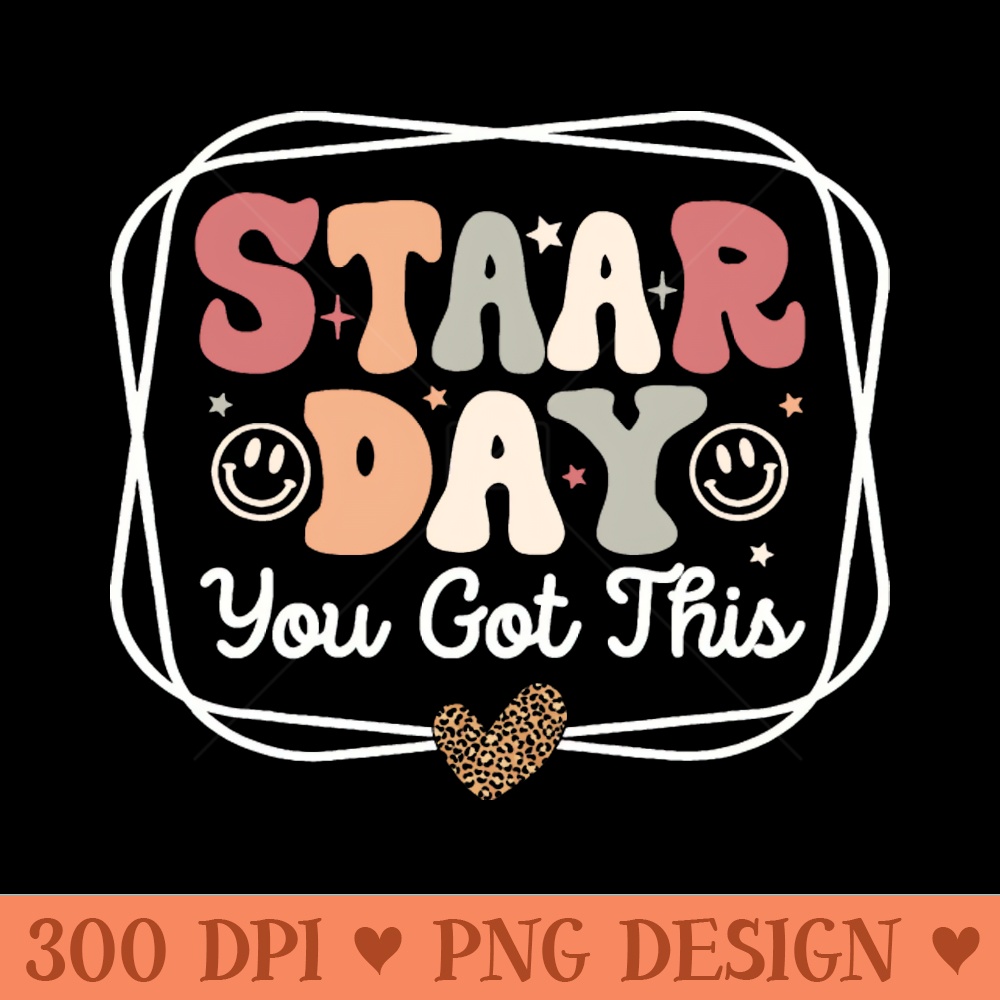 Test Staar Day You Got This Teacher Retro Groovy - PNG Downloadable Resources - High Quality 300 DPI