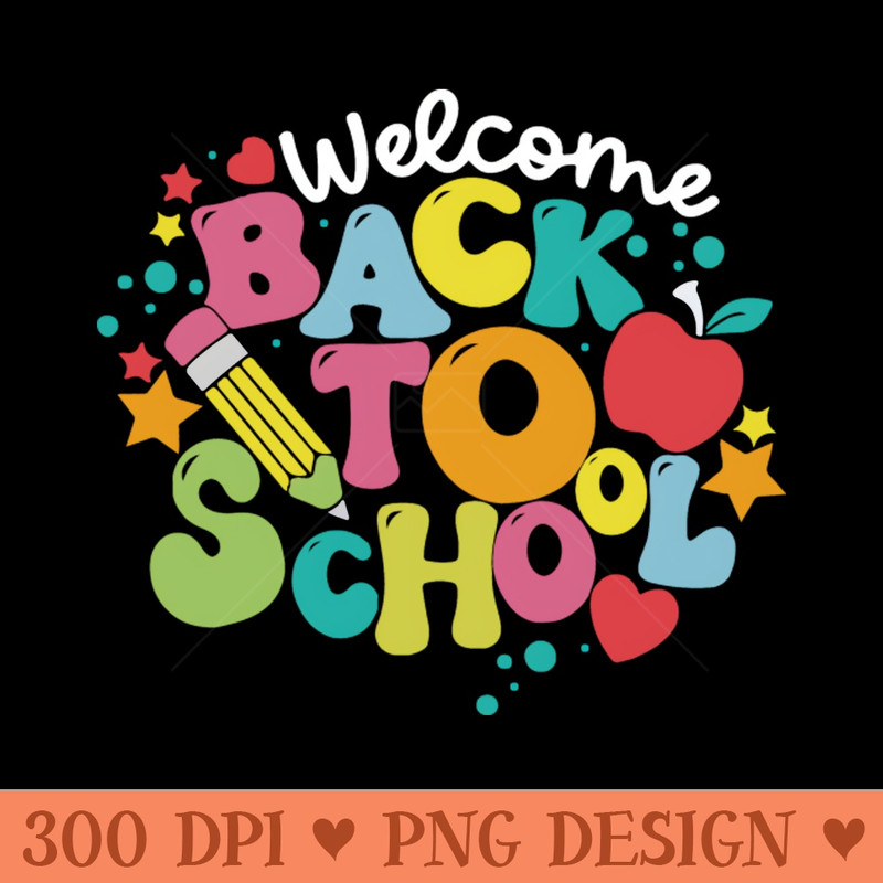 Welcome Back To School First Day Of School Students Teachers - PNG Download Bundle - Professional Design