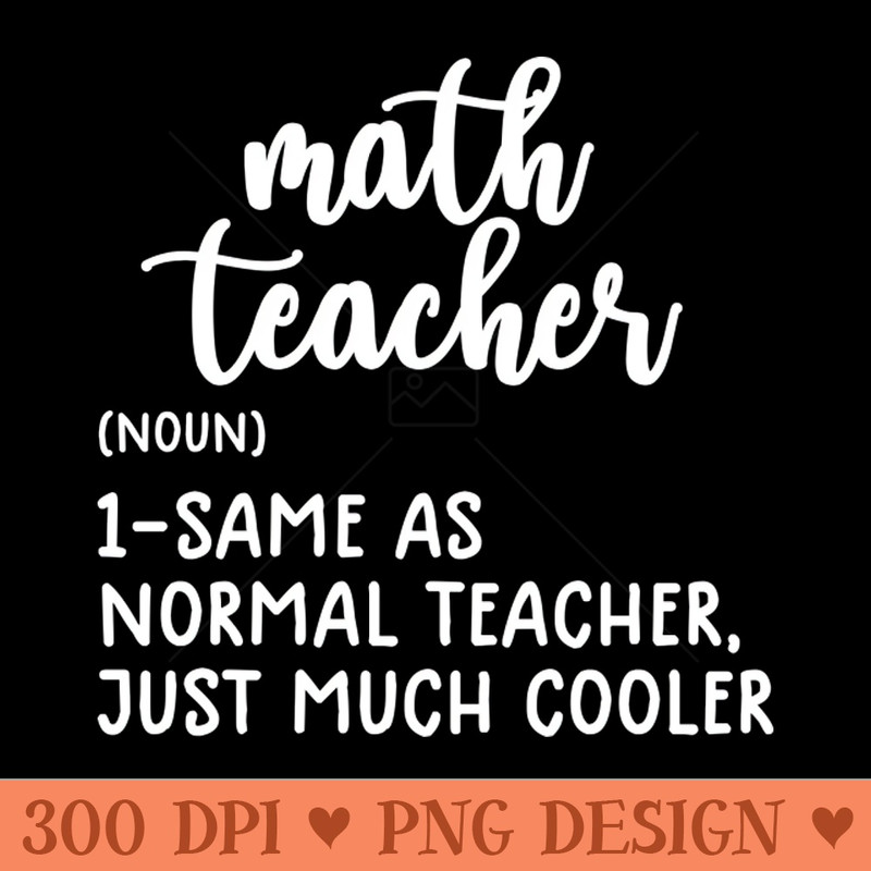 Math Teacher Definition Funny Back To School First Day - PNG Download - Convenience