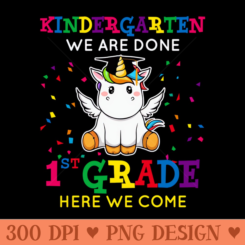 Cute Unicorn Graduate Confetti Kindergarten We are Done 1st Grade Here I come Matching Outfit for Kindergarten Graduates - PNG Graphics - Customer Support