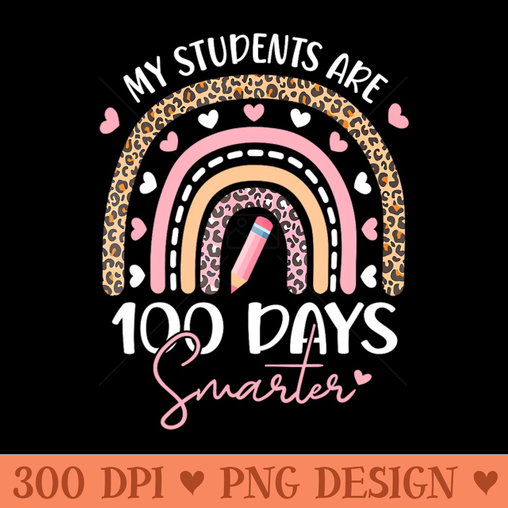 My Students Are 100 Days Smarter 100Th Day Of School Teacher - PNG Downloadable Resources - High Quality 300 DPI