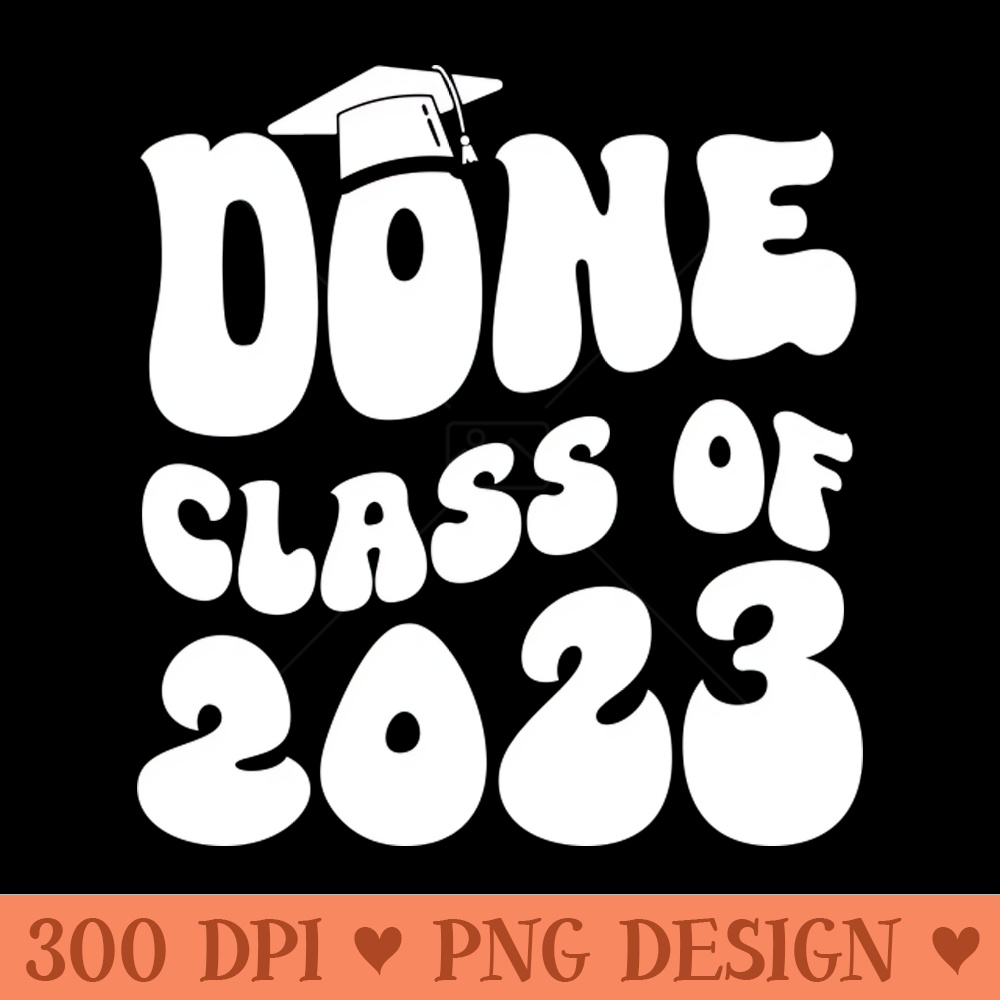 Done Class Of 2023 Groovy - PNG Downloadable Resources - Latest Updates