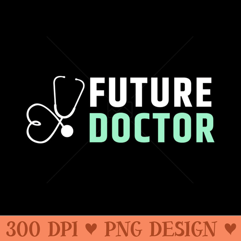 Future doctor white and green text design with stethoscope - - Good Value