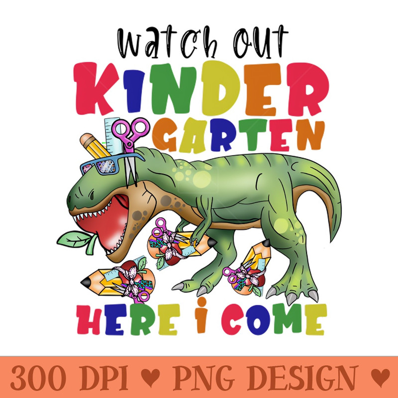 Watch out kindergarten here I come - High-Quality PNG Download - Flexibility