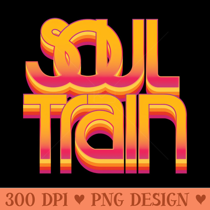 SoulTrain - Sublimation PNG - Popularity