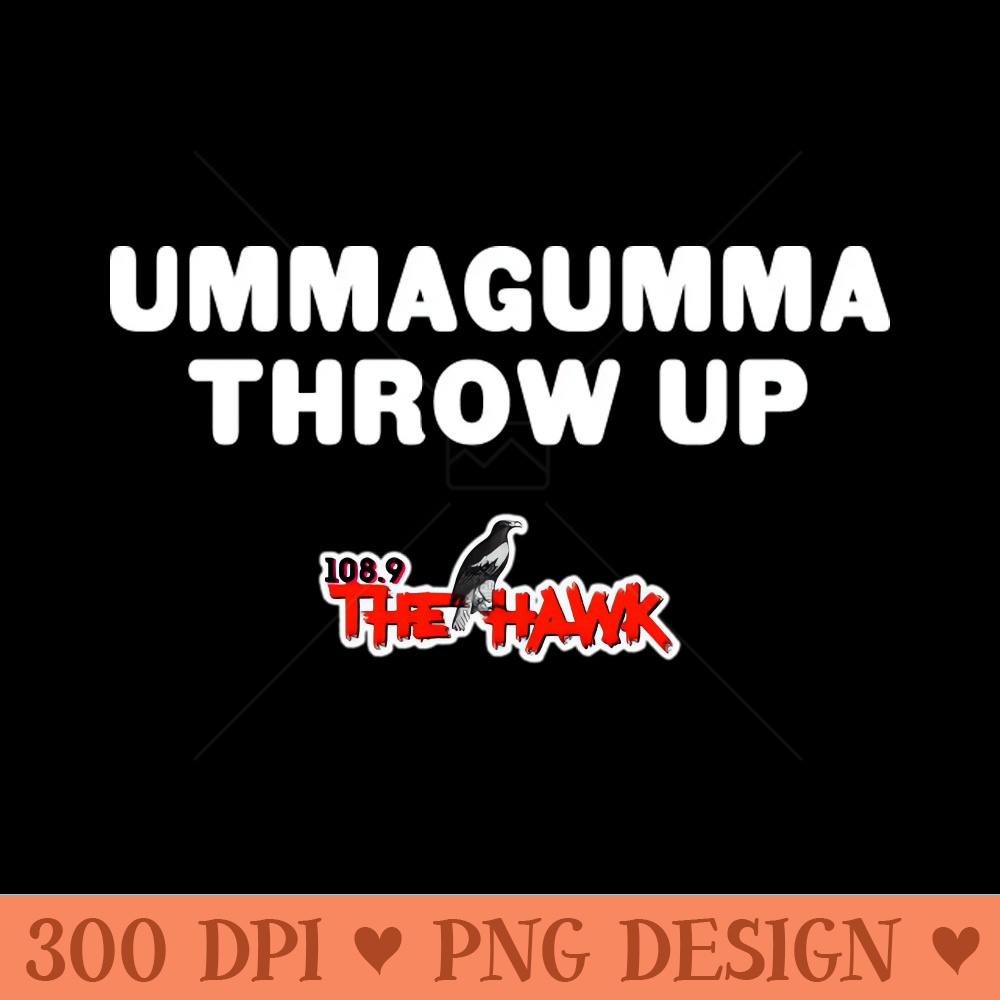 UMMAGUMMA THROW UP - - High Quality 300 DPI