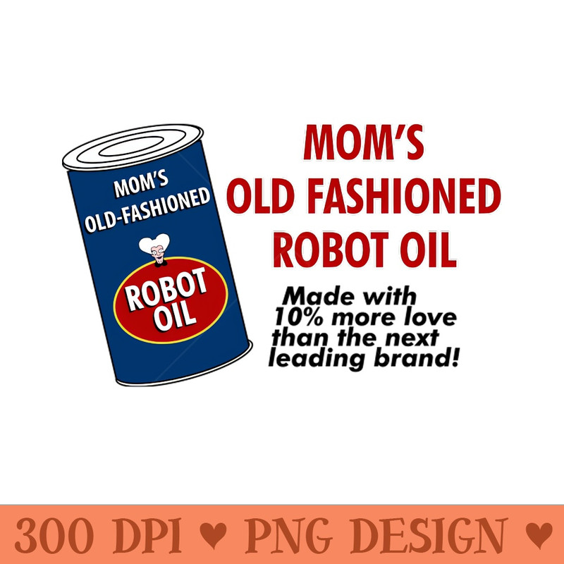 Moms Old Fashioned Robot Oil - PNG Graphics - Variety