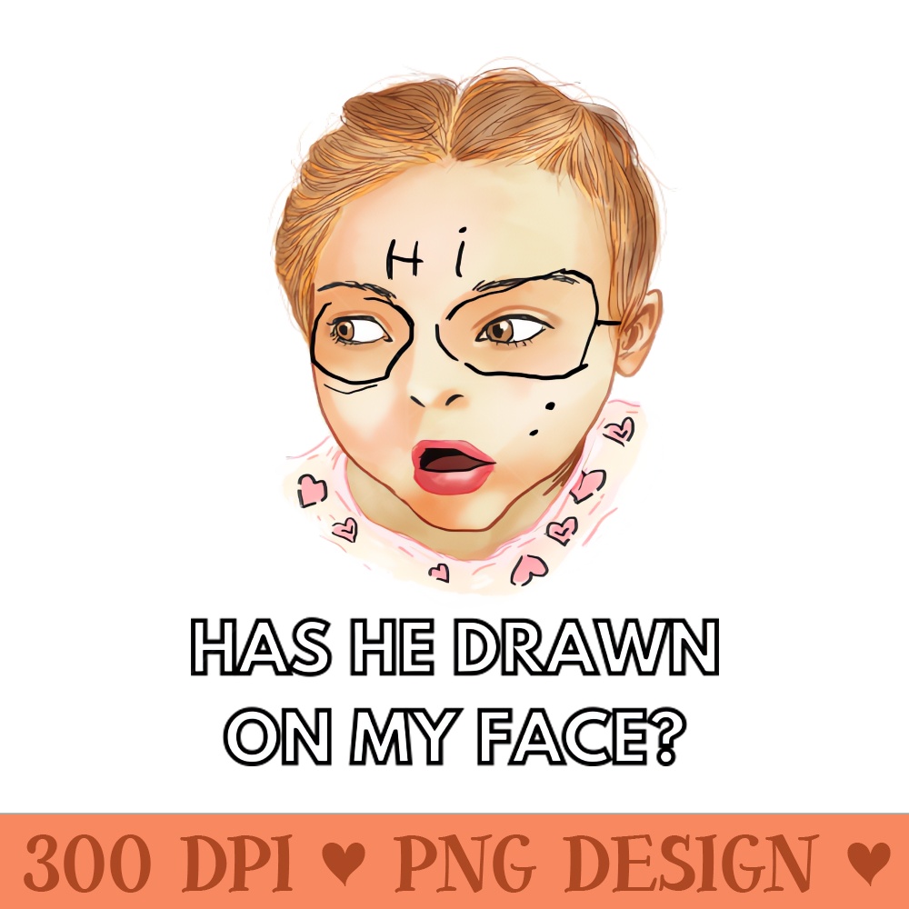 has he drawn on my face - PNG Download Library - Customer Support