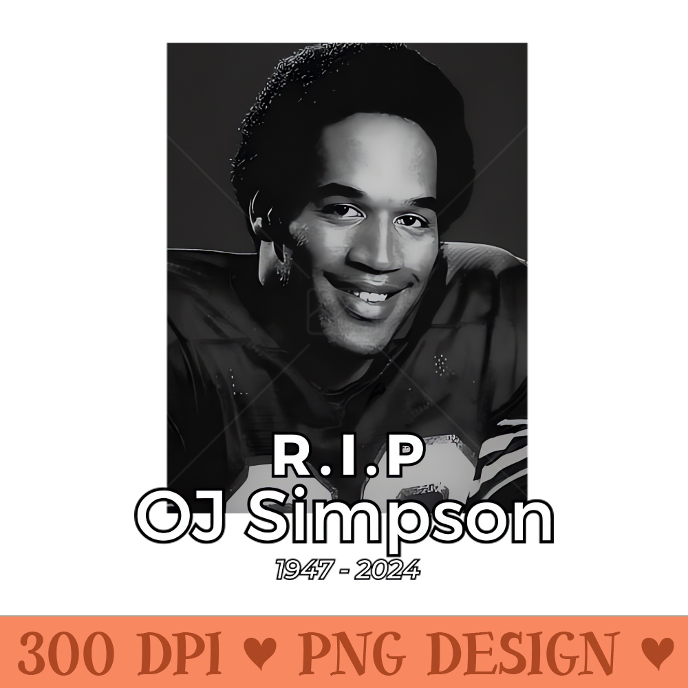 RIP OJ Simpson - Sublimation PNG Designs - Variety