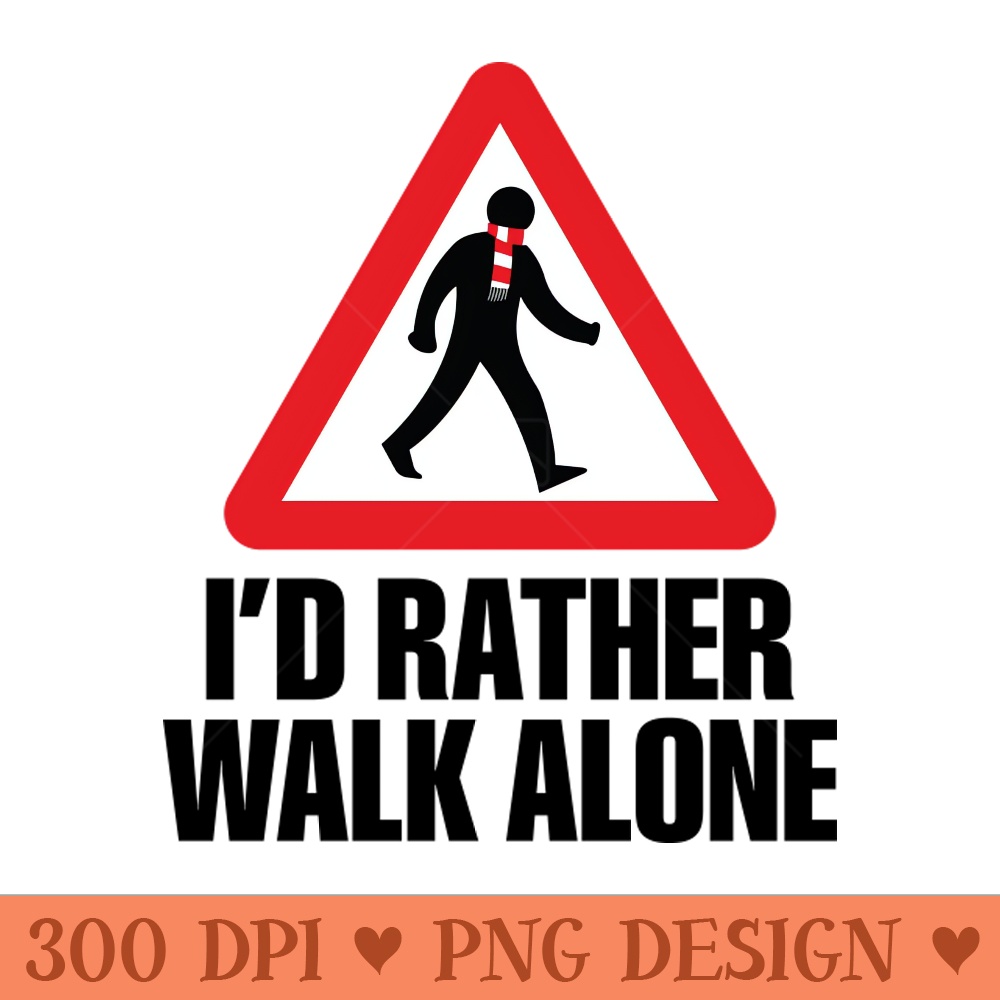 Id Rather Walk Alone ARS - PNG File Download - Variety