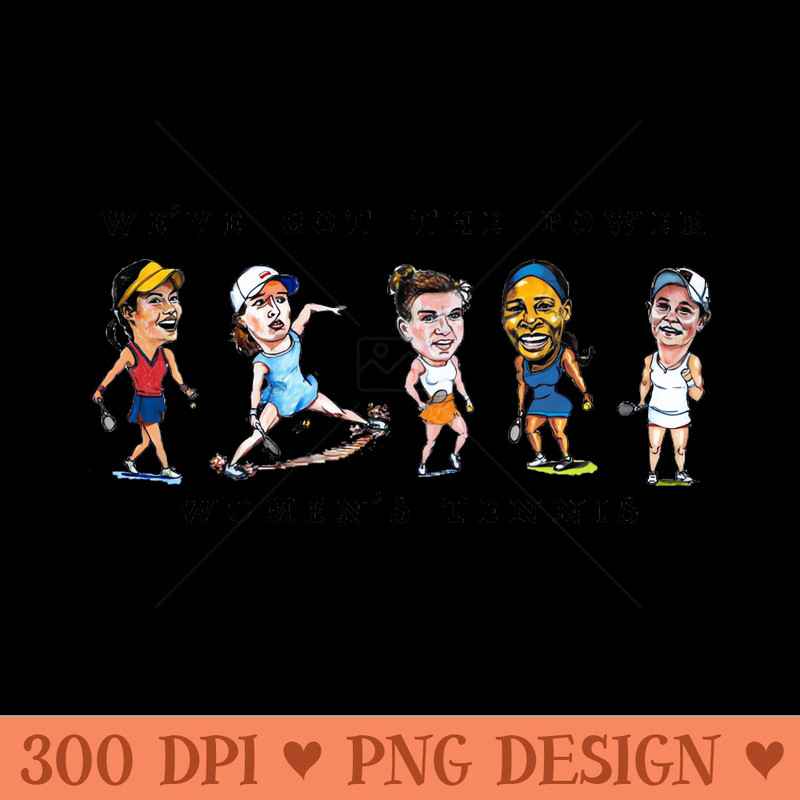 Weve got the power womens tennis - Download PNG Graphics - High Quality 300 DPI