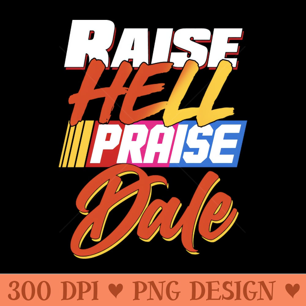 Raise Hell Praise Dale - PNG Artwork - Latest Updates