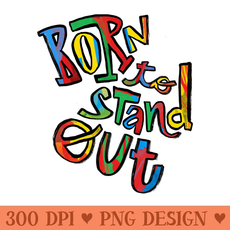 Born to stand out -  - Professional Design