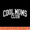 Cool Moms Club - PNG Printables - High Quality 300 DPI
