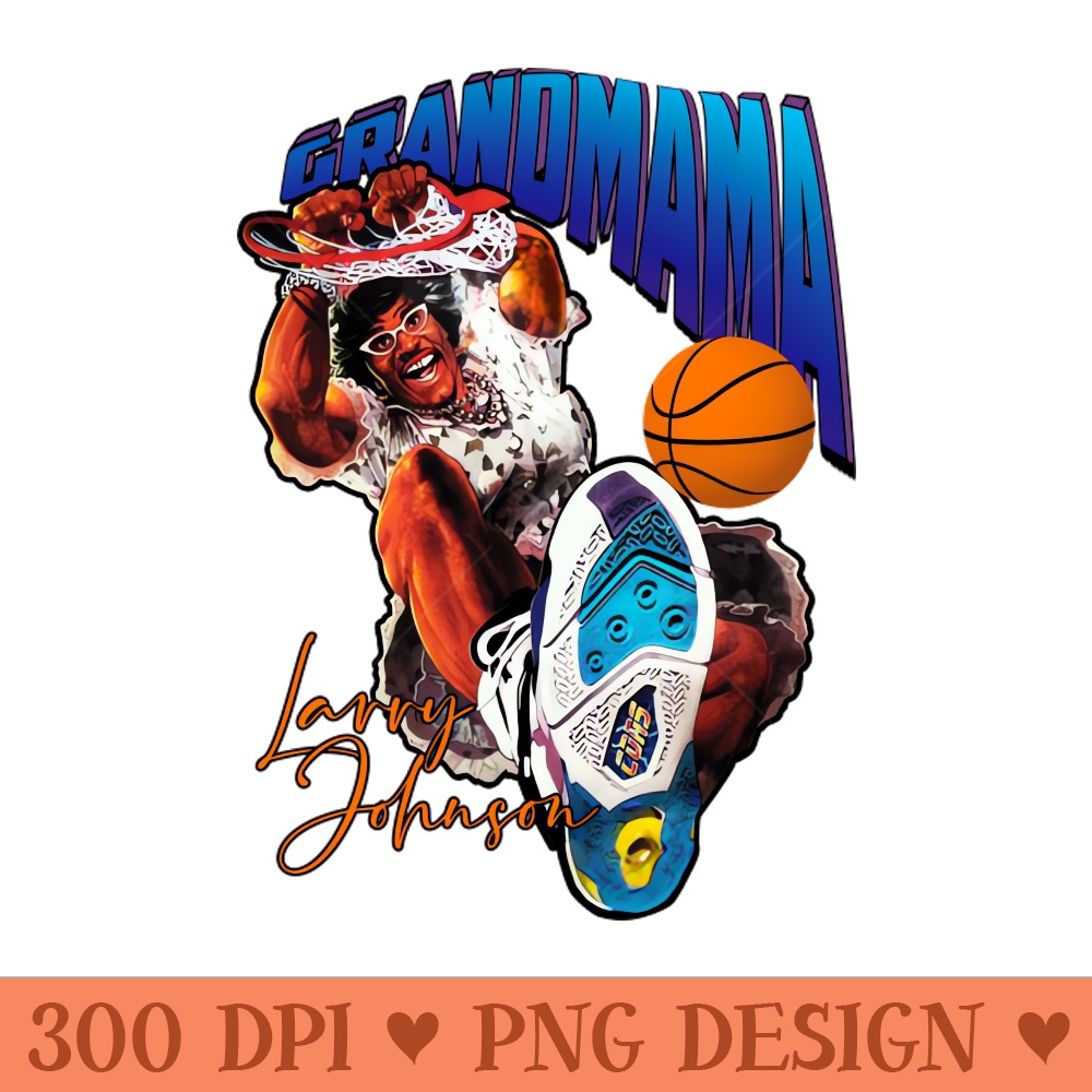 Grandmama  Larry Johnson  Basketball - Sublimation PNG Designs - Good Value