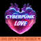 Cyberpunk Love Retro Vibe - - Unique