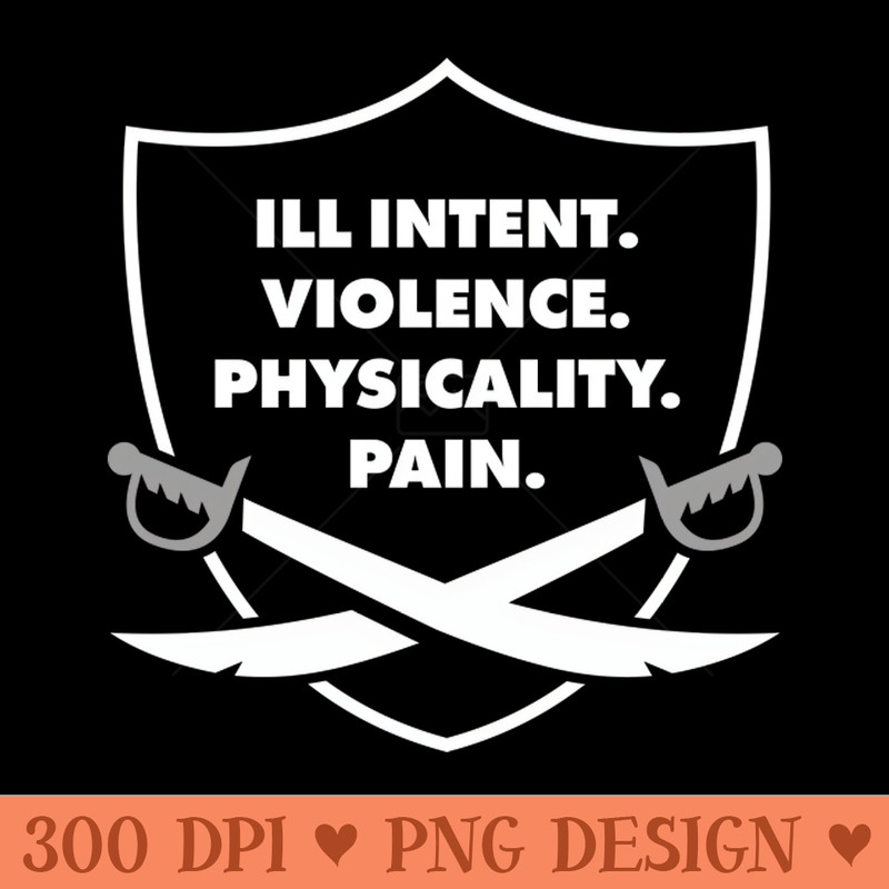 ILL INTENT. VIOLENCE. PHYSICALITY. PAIN. - PNG Graphics - High Quality 300 DPI