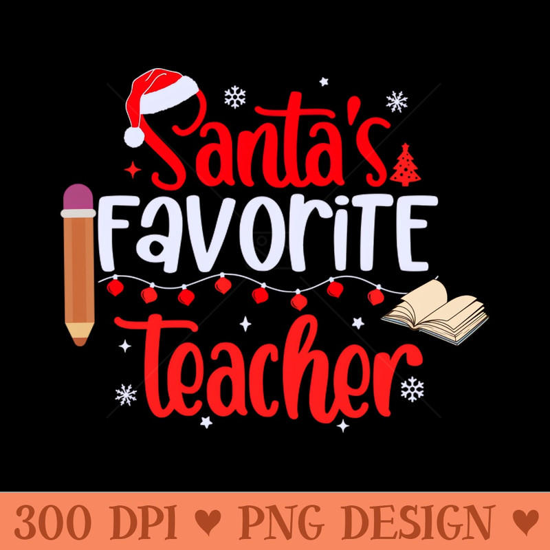Santas Favorite Teacher - High Quality PNG - Flexibility